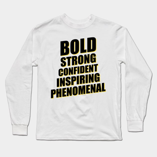 'Bold Strong Confident Inspiring Phenomenal' Women Long Sleeve T-Shirt by ourwackyhome